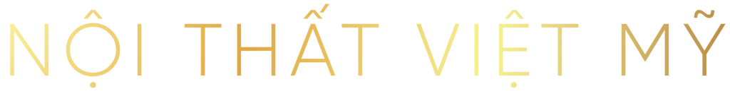 NỘI THẤT VIỆT MỸ